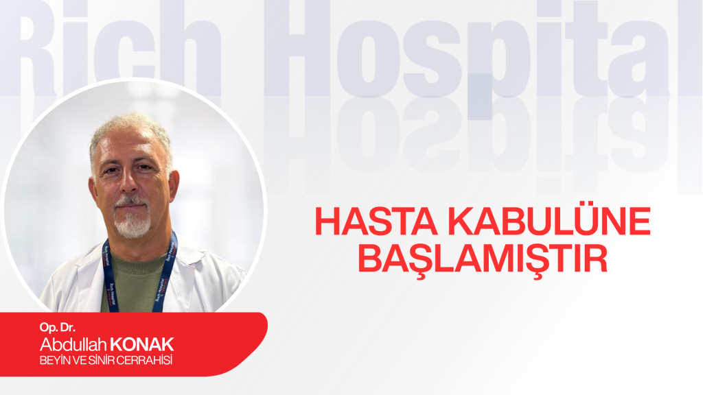 Beyin ve Sinir Cerrahisi Uzmanımız Op. Dr. Abdullah Konak Hasta Kabulüne Başladı