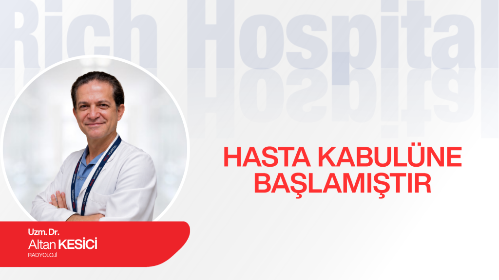 Radyoloji Uzmanımız Uzm. Dr. Altan Kesici Hasta Kabulüne Başladı
